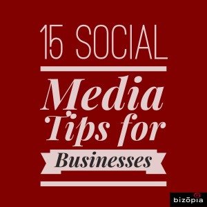 15 Social Media Tips for Businesses